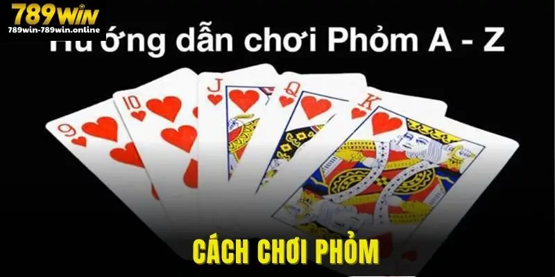 Cách Chơi Phỏm